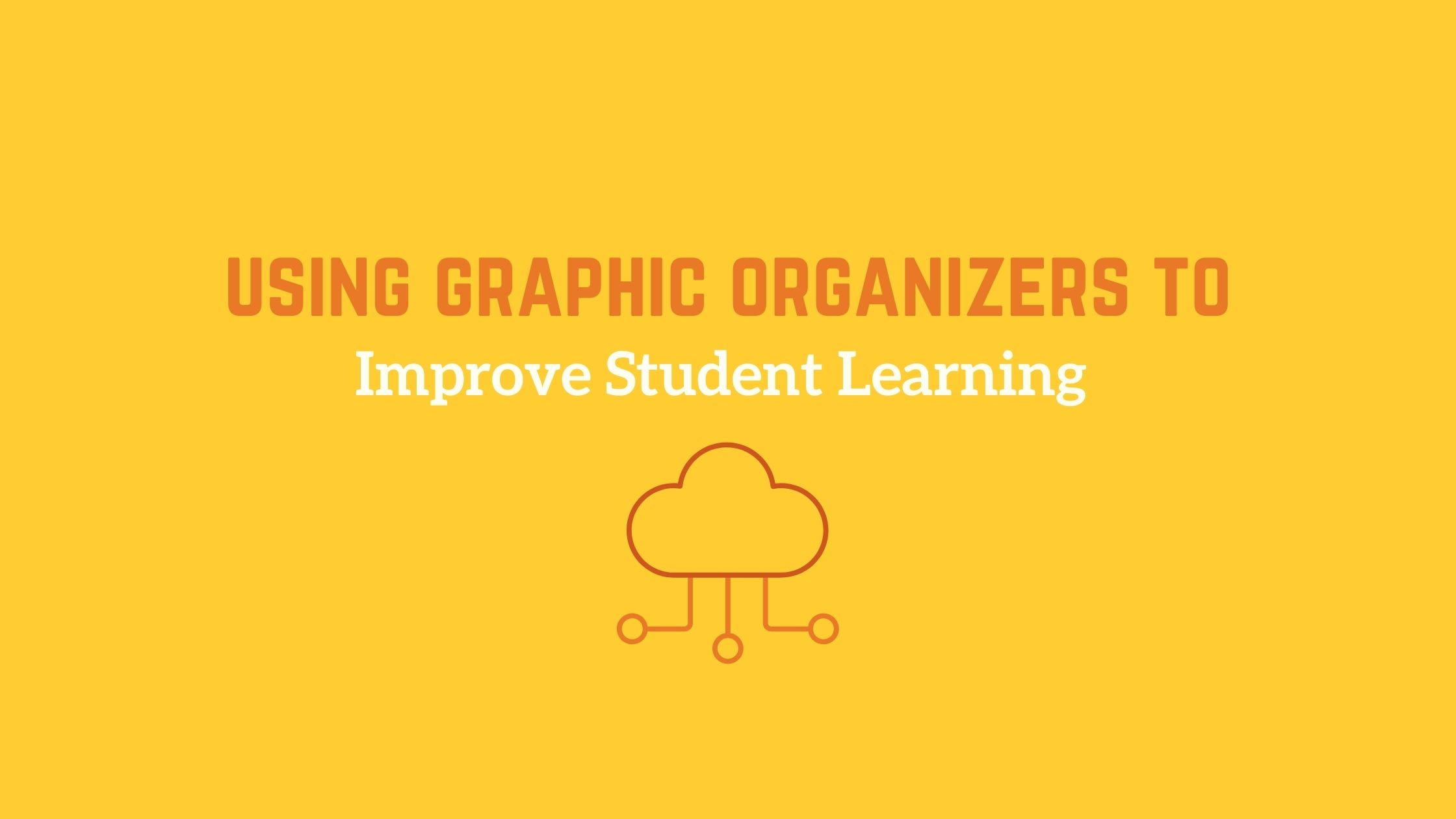 graphic organizers, organizing learning 